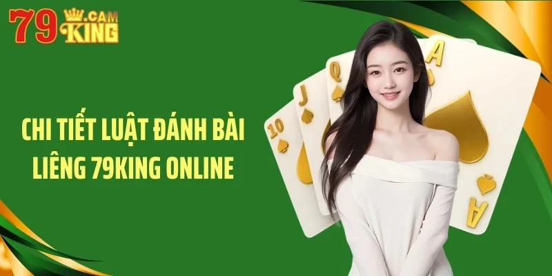Chi tiết luật đánh bài liêng 79KING online Chi tiết luật đánh bài liêng 79KING online