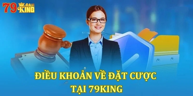 Điều khoản sử dụng đặt cược 79king