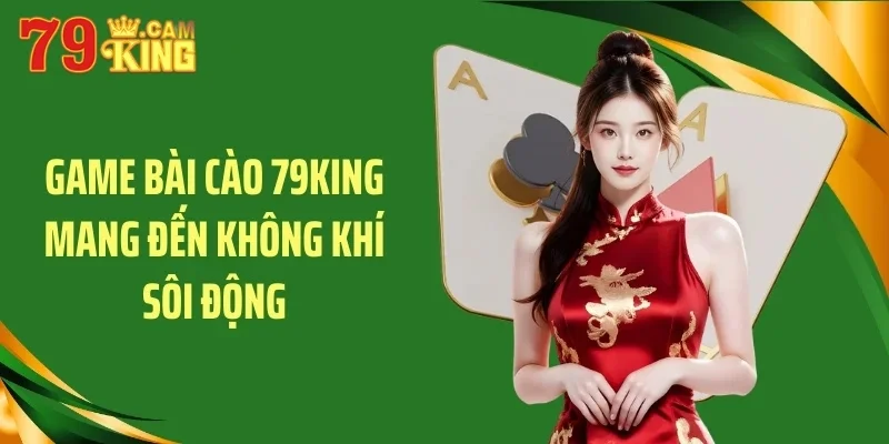 Game bài cào 79KING mang đến không khí sôi động