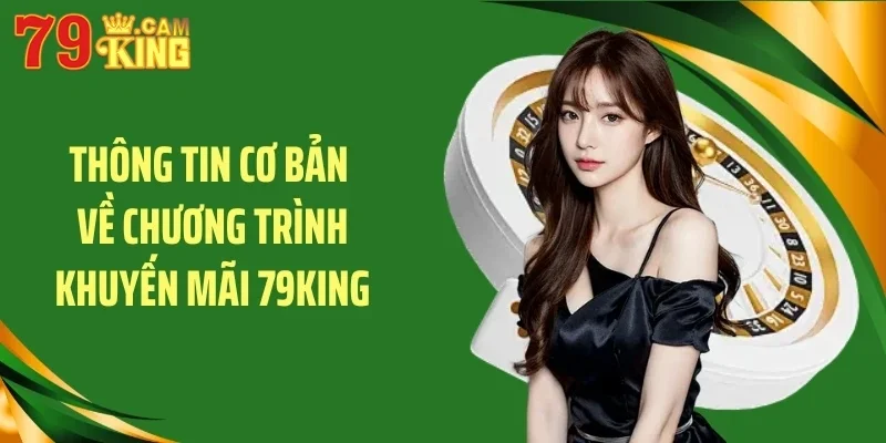 Thông tin cơ bản về chương trình khuyến mãi 79King Thông tin cơ bản về chương trình khuyến mãi 79King